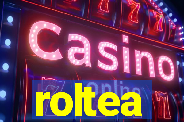 roltea