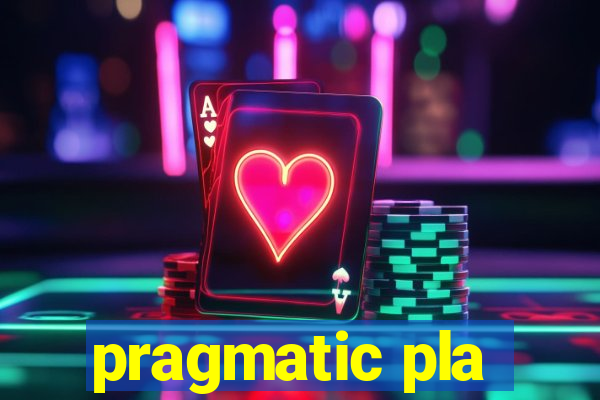 pragmatic pla