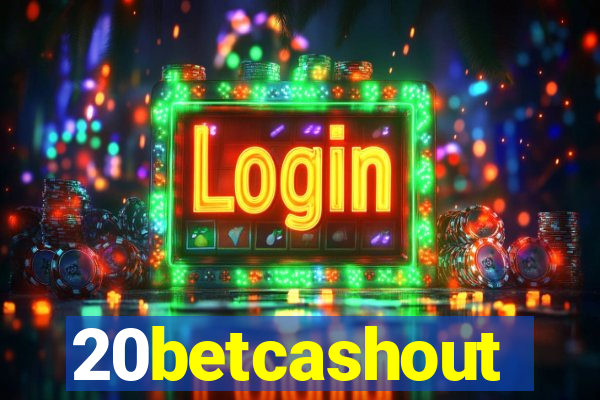 20betcashout