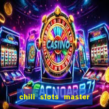 chili slots master paga mesmo