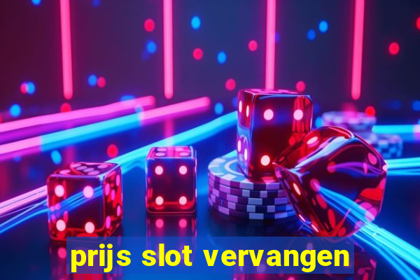 prijs slot vervangen