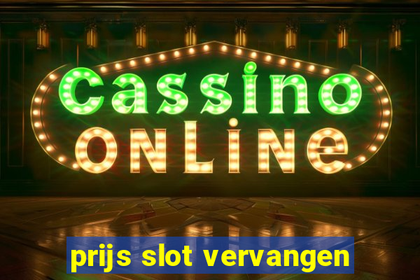 prijs slot vervangen