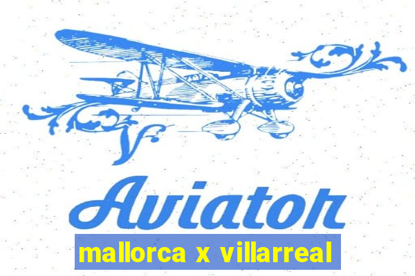 mallorca x villarreal