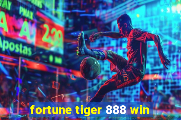 fortune tiger 888 win