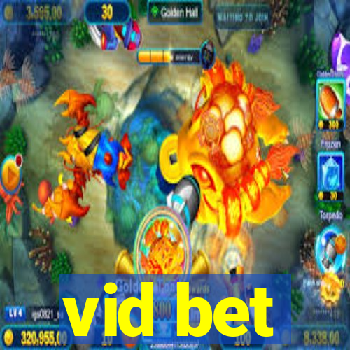 vid bet