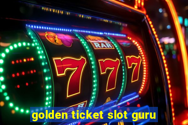 golden ticket slot guru