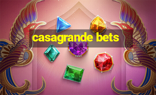 casagrande bets