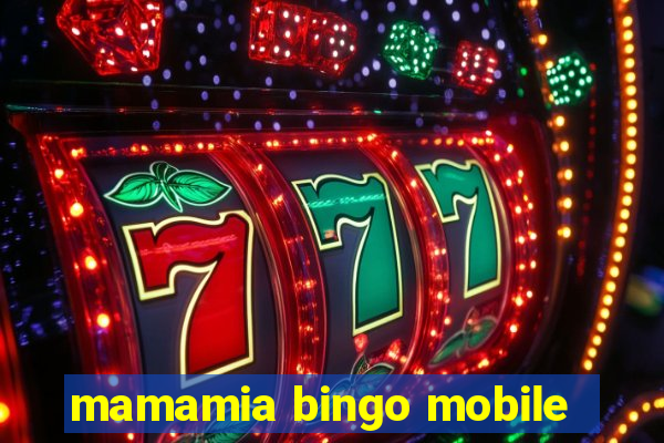 mamamia bingo mobile