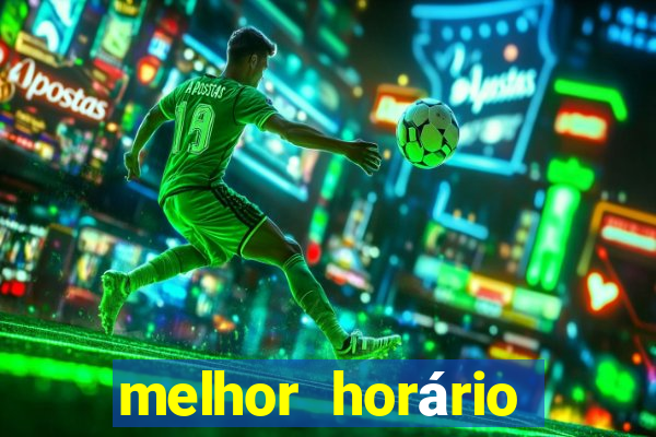 melhor horário para jogar fortune tiger hoje à tarde