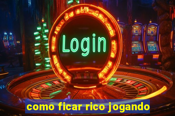 como ficar rico jogando