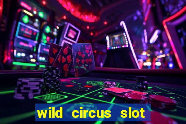 wild circus slot free play