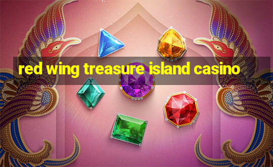 red wing treasure island casino