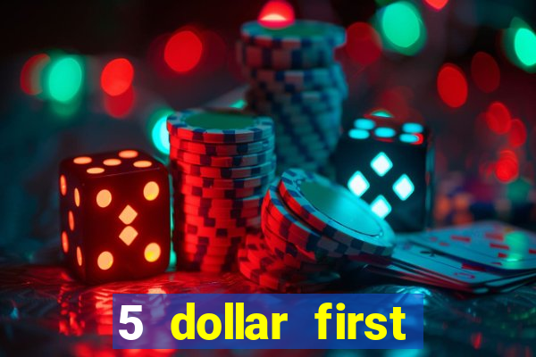 5 dollar first deposit casino