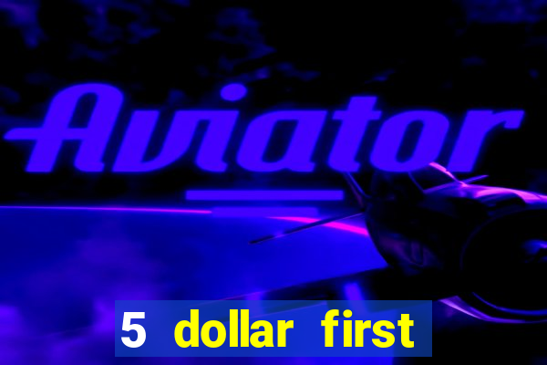 5 dollar first deposit casino