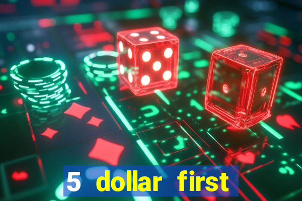 5 dollar first deposit casino