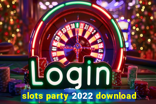 slots party 2022 download