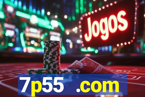 7p55 .com plataforma de jogos