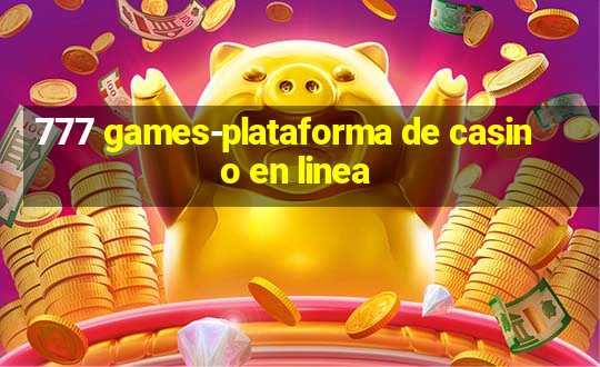 777 games-plataforma de casino en linea