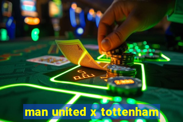 man united x tottenham