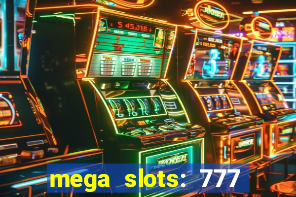 mega slots: 777 casino apk