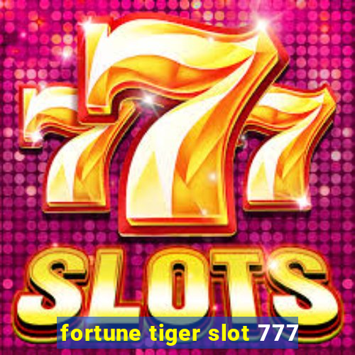 fortune tiger slot 777