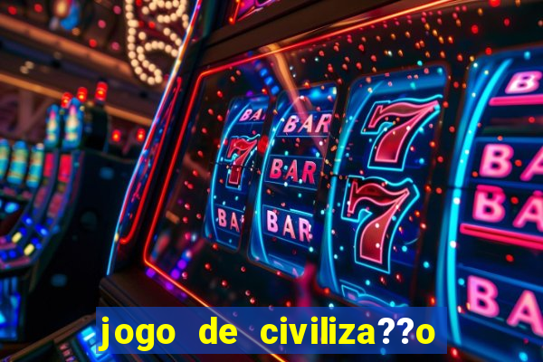 jogo de civiliza??o para android