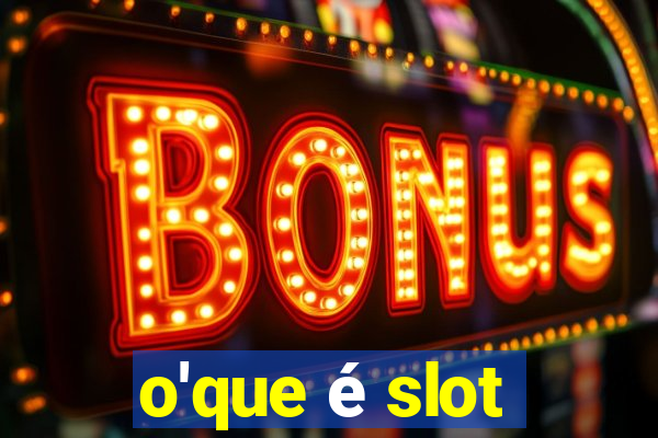 o'que é slot