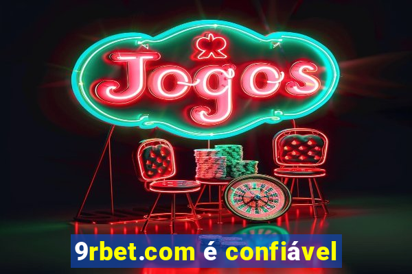 9rbet.com é confiável