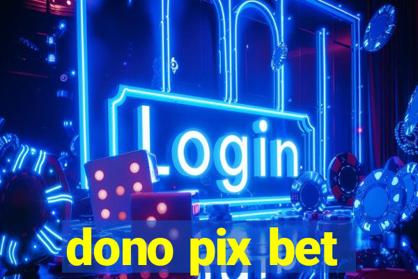 dono pix bet