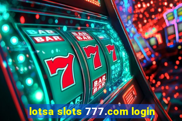 lotsa slots 777.com login