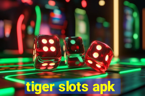 tiger slots apk