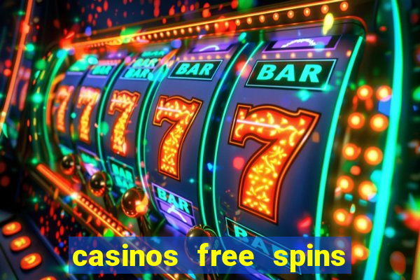 casinos free spins no deposit