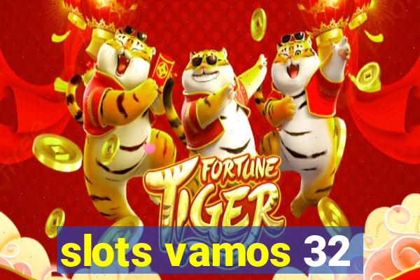 slots vamos 32