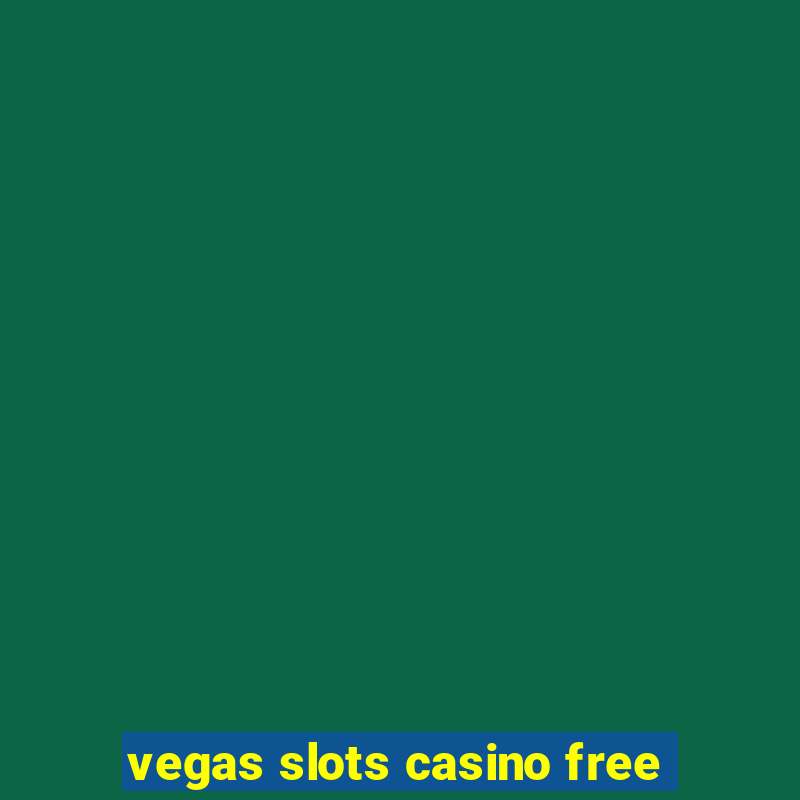 vegas slots casino free