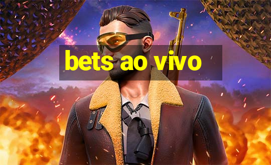 bets ao vivo