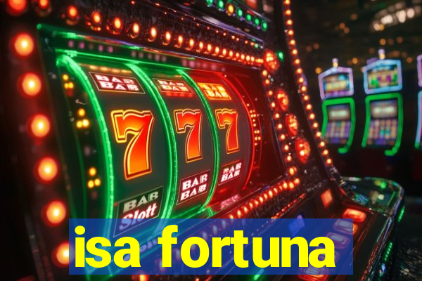 isa fortuna