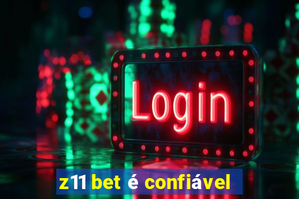 z11 bet é confiável