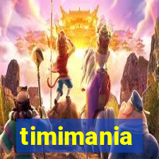 timimania