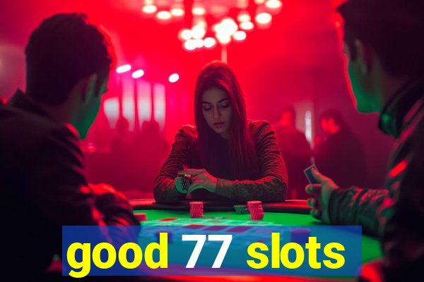 good 77 slots