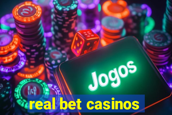 real bet casinos