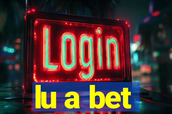 lu a bet