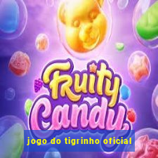 jogo do tigrinho oficial