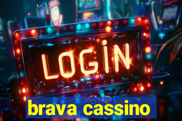 brava cassino