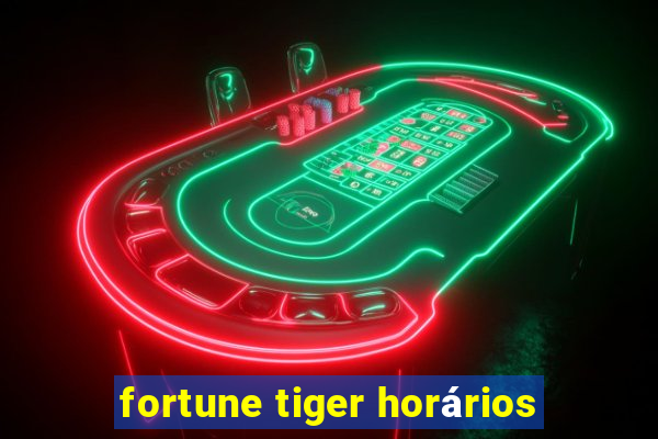 fortune tiger horários