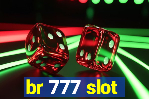 br 777 slot