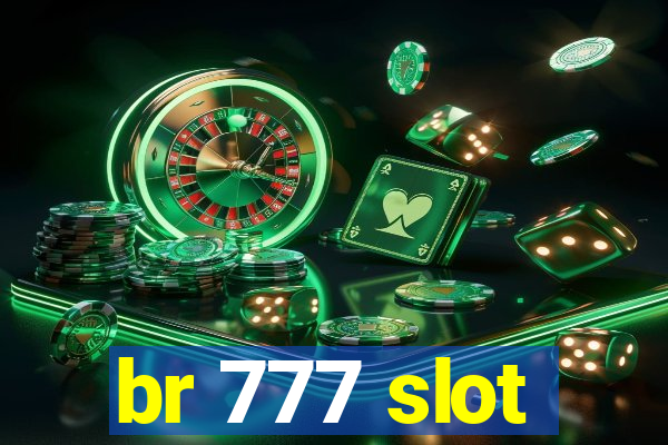 br 777 slot