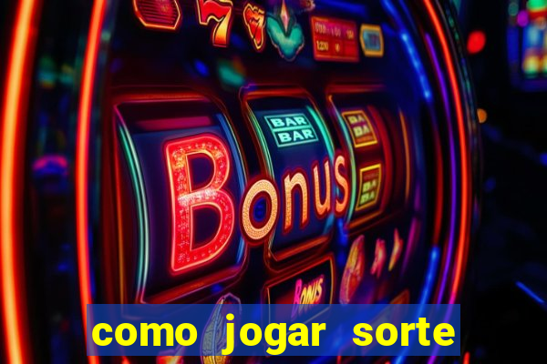 como jogar sorte do dia