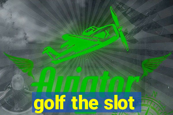 golf the slot