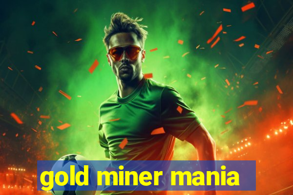 gold miner mania