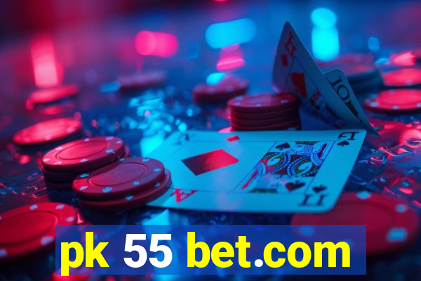 pk 55 bet.com